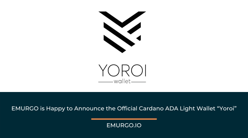 EMURGO is Happy to Announce the Official Cardano ADA Light Wallet Yoroi