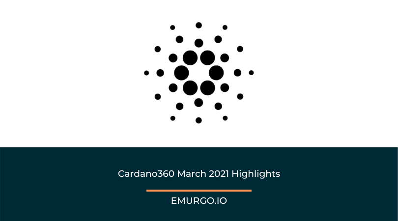 Cardano360 March 2021 Highlights