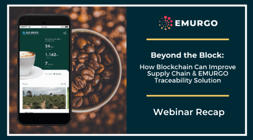 EMURGO Webinar Recap How Blockchain Can Improve Supply Chain More on EMURGO Traceability Solution 1