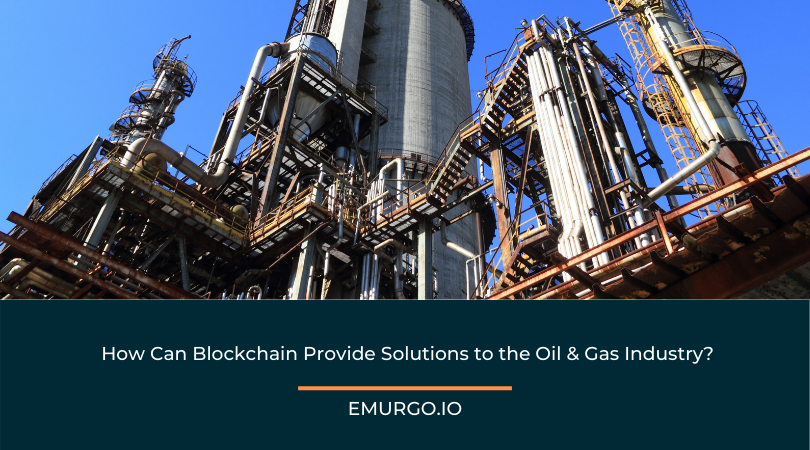 How Can Blockchain Provide Solutions to the Oil Gas Industry