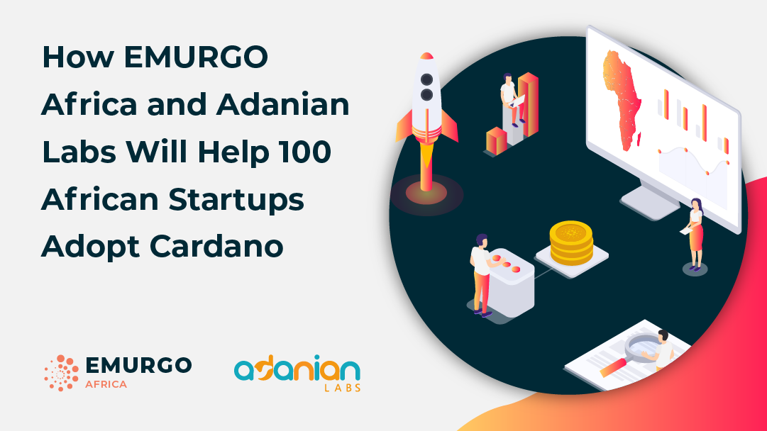 How EMURGO Africa Adanian Labs 100 Startups Cardano Blockchain