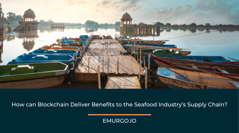 How can Blockchain Deliver Benefits to the Seafood Industry s Supply Chain