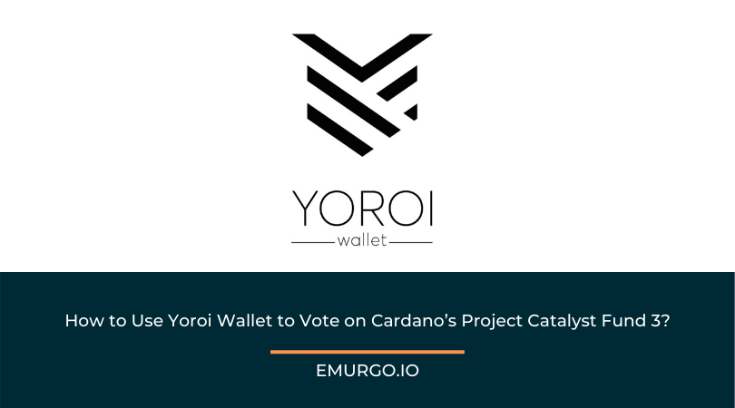 How to Use Yoroi Wallet to Vote on Cardano s Project Catalyst Fund 3