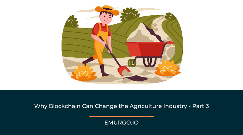 Why Blockchain Can Change the Agriculture Industry Part 3