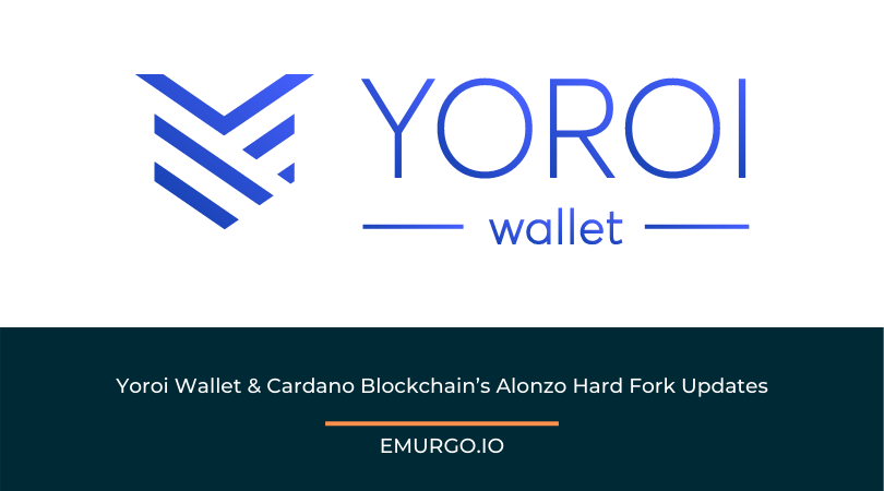 Yoroi Wallet Cardano Blockchain s Alonzo Hard Fork Updates