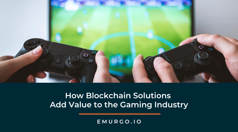 How Blockchain Solutions Add Value to the Gaming Industry