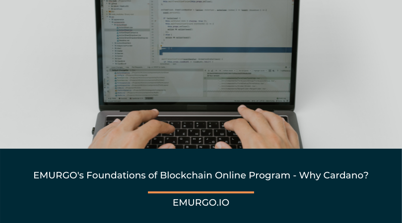 EMURGO’s Foundations of Blockchain Online Program – Why Cardano