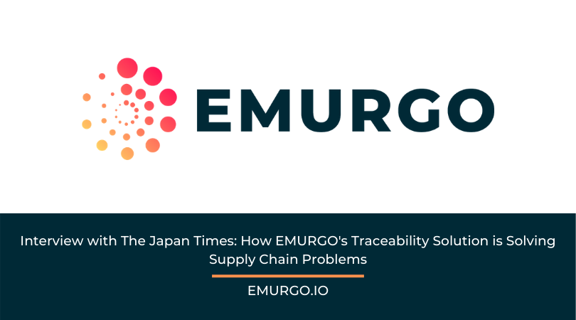 Interview with The Japan Times: How EMURGO’s Traceability Solution is Solving Supply Chain Problems