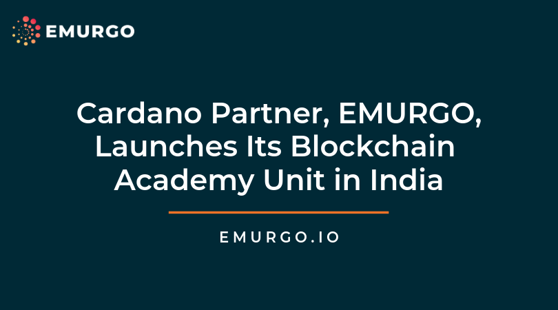 Cardano Partner, EMURGO, Launches Its Blockchain Academy Unit in India