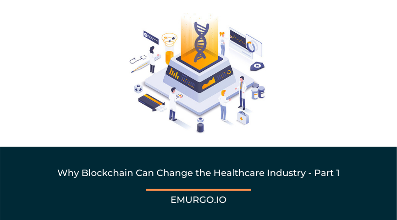 Why Blockchain Can Change the Healthcare Industry – Part 1