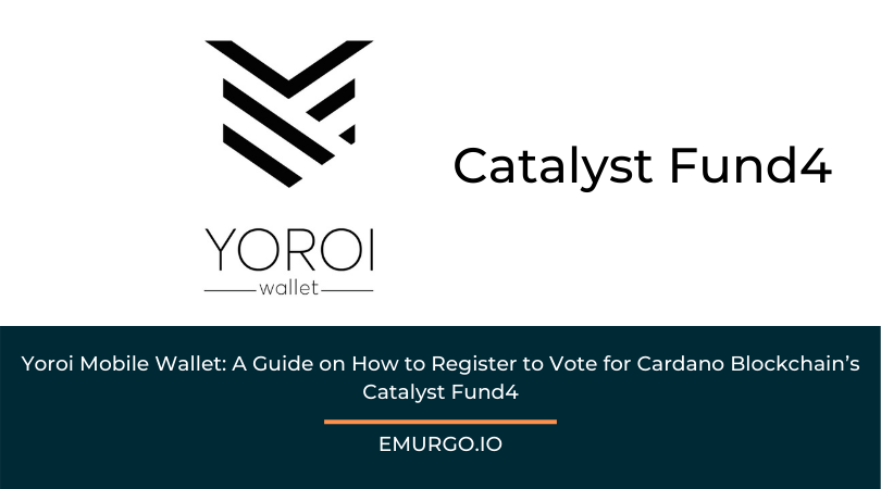 Yoroi Mobile Wallet: A Guide on How to Register to Vote for Cardano Blockchain’s Catalyst Fund4