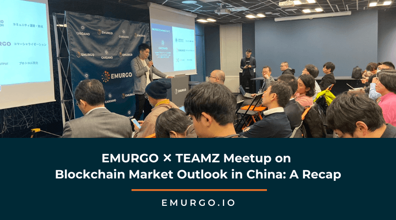 EMURGO ✕ TEAMZ Meetup on Blockchain Market Outlook in China: A Recap