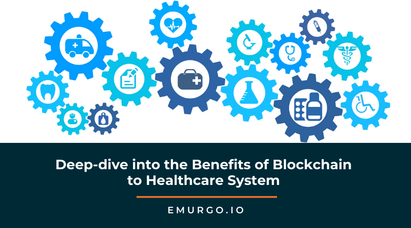 A Deep-Dive Into the Benefits of Blockchain Solutions in the Healthcare System