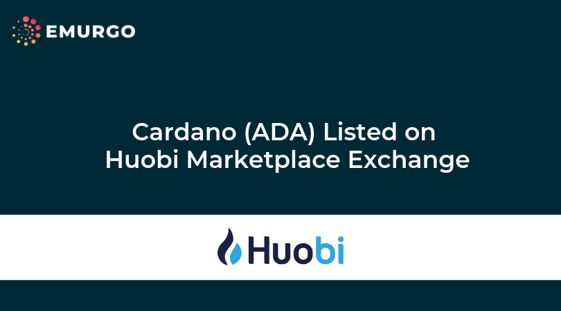 Cardano (ADA) がHuobi Marketplace Exchangeに上場しました