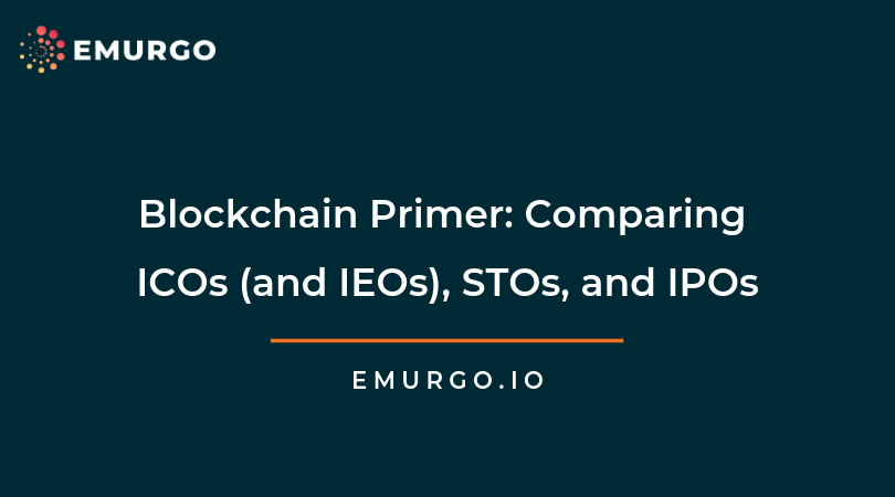 Blockchain Primer: Comparing ICOs (and IEOs), STOs, and IPOs