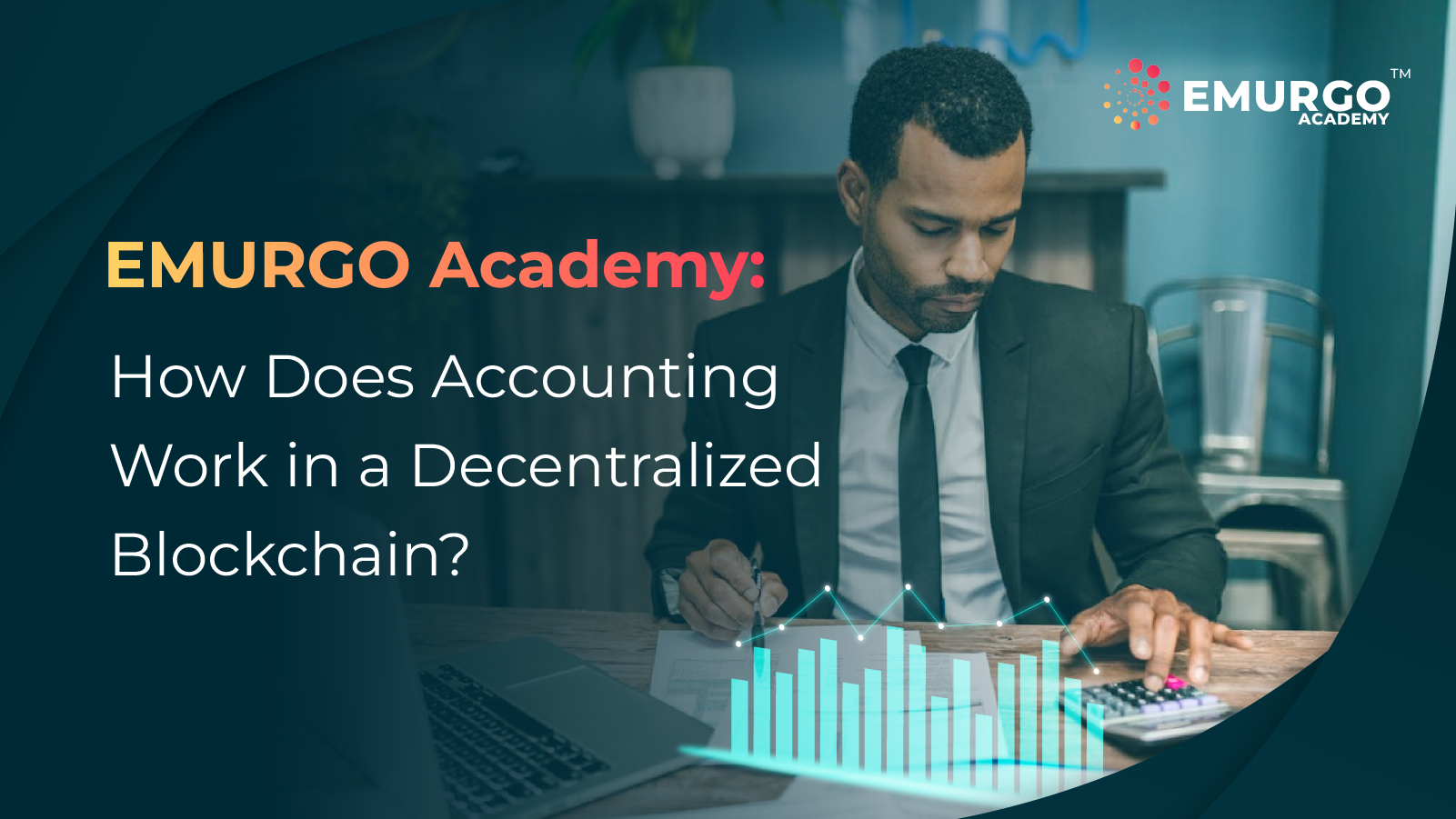 EMURGO Academy: How Does Accounting Work in a Decentralized Blockchain?