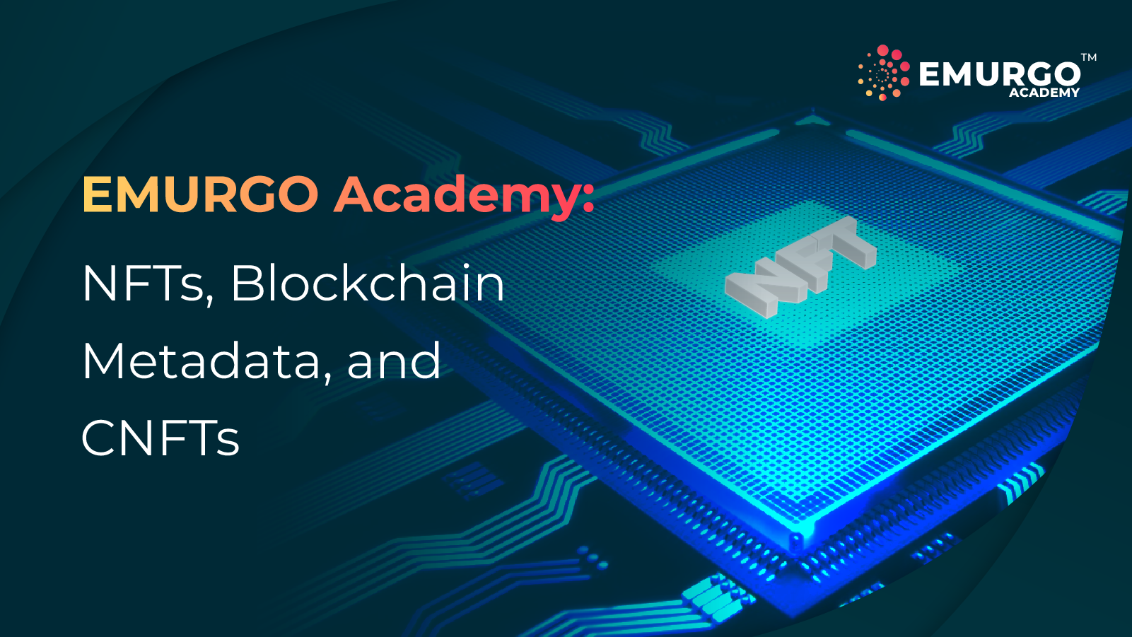 EMURGO Academy: NFTs, Blockchain Metadata, and CNFTs