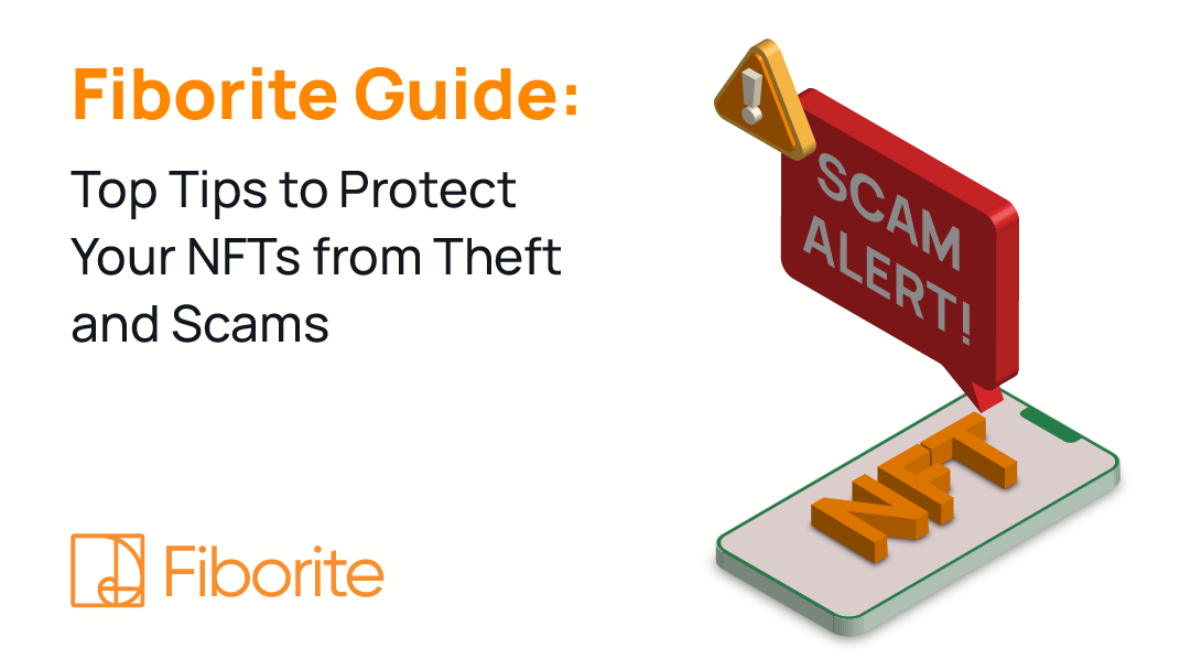 Fiborite Guide: Top Tips to Protect Your NFTs from Theft and Scams